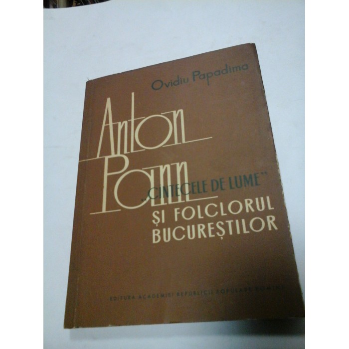 ANTON PANN - *CANTECELE DE LUME* SI FOLCLORUL BUCURESTILOR - OVIDIU PAPADIMA